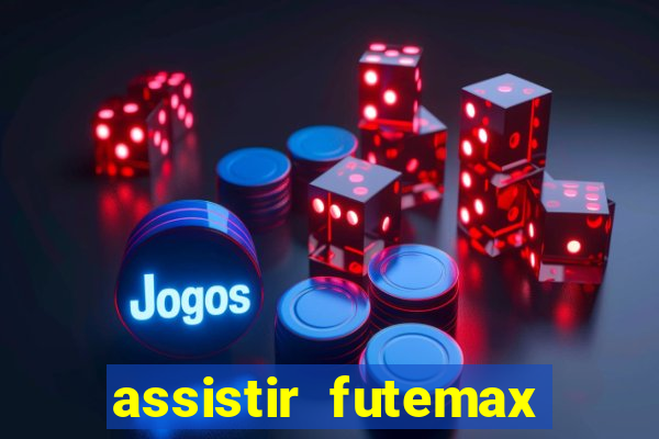 assistir futemax real madrid